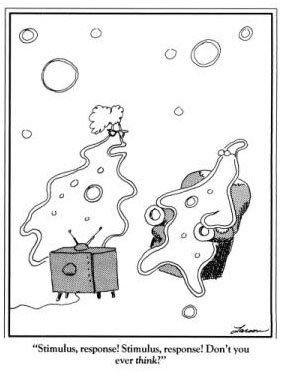 Far Side - Stimulus, Response - dont you ever think?